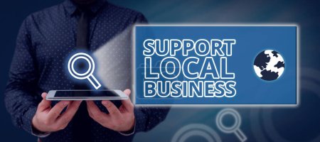 Handgeschriebenes Schild Support Local Business, Word zur Steigerung der Investitionen in Ihrem Land oder Ihrer Stadt