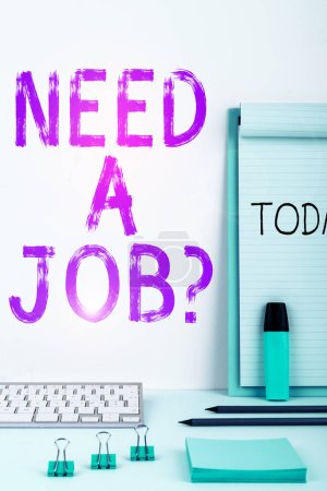 Begriffliche Bildunterschrift: Need A Job, Word Written on ask person if he needs regular work to earn money