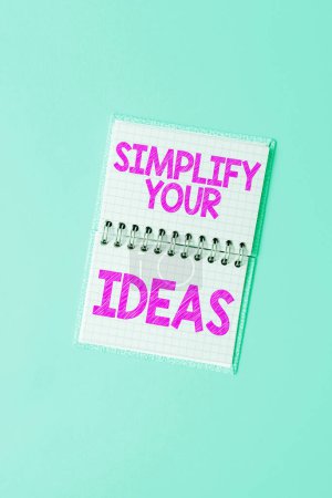 Téléchargez les photos : Text showing inspiration Simplify Your Ideas, Conceptual photo make simple or reduce things to basic essentials - en image libre de droit