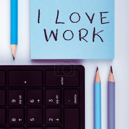 Foto de Sign displaying I Love Work, Concept meaning High self-stem being comfortable with your job - Imagen libre de derechos