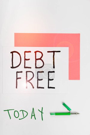 Text showing inspiration Debt Free, Concept meaning Financial freedom Not owing any money Successful Business