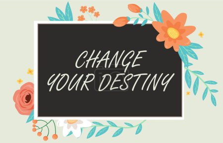 Téléchargez les photos : Sign displaying Change Your Destiny, Business idea Rewriting Aiming Improving Start a Different Future - en image libre de droit