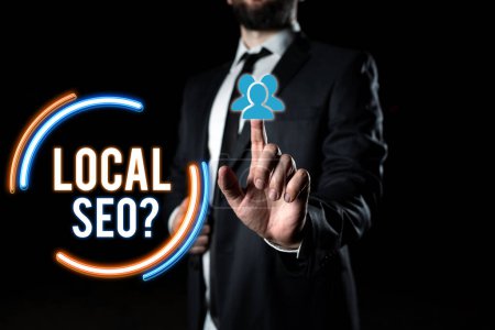 Sign displaying Local Seo, Concept meaning incredibly effective way to market your near business online