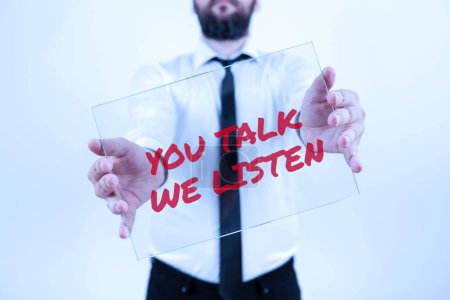 Téléchargez les photos : Sign displaying You Talk, We Listen, Internet Concept Two Way Communication Motivational Conversation - en image libre de droit
