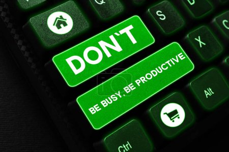 Foto de Signo de texto que muestra DonT Be Busy, Be Productive, Descripción general del negocio Trabaje eficientemente Organice su horario - Imagen libre de derechos