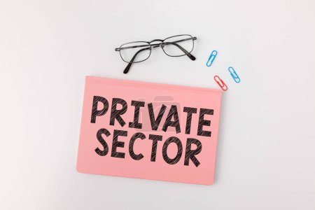 Foto de Text caption presenting Private Sector, Conceptual photo a part of an economy which is not controlled or owned by the government - Imagen libre de derechos