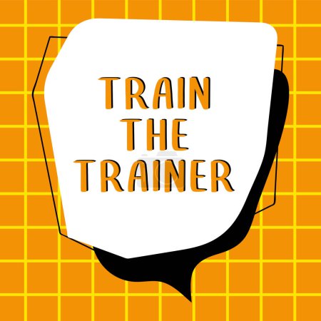 Foto de Sign displaying Train The Trainer, Internet Concept identified to teach mentor or train others attend class - Imagen libre de derechos