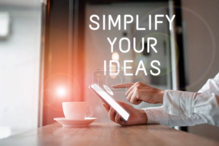 Photo for Writing displaying text Simplify Your Ideas, Word Written on make simple or reduce things to basic essentials - Royalty Free Image