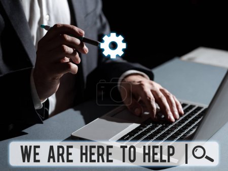 Photo for Conceptual caption We Are Here To Help, Business concept Someone who is always ready to Assist Support Give - Royalty Free Image