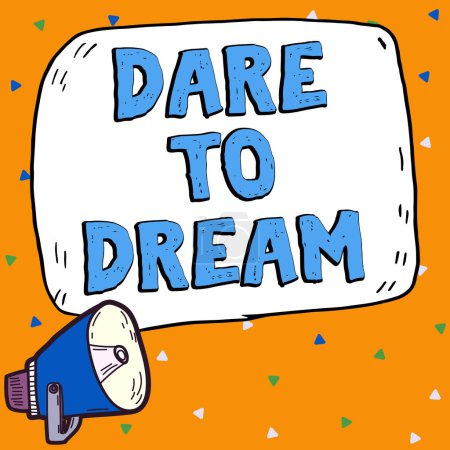 Téléchargez les photos : Text sign showing Dare To Dream, Business concept Do not be afraid of have great ambitions goals objectives - en image libre de droit