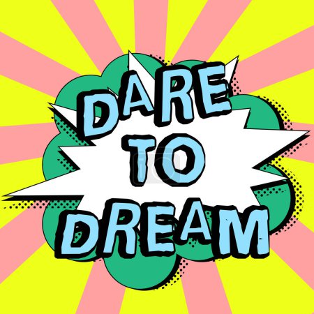 Téléchargez les photos : Sign displaying Dare To Dream, Business overview Do not be afraid of have great ambitions goals objectives - en image libre de droit