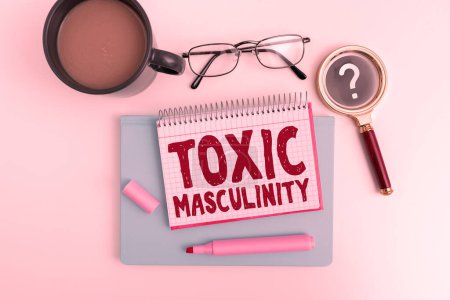 Conceptual display Toxic Masculinity, Word for describes narrow repressive type of ideas about the male gender role