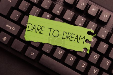 Téléchargez les photos : Writing displaying text Dare To Dream, Business concept Do not be afraid of have great ambitions goals objectives - en image libre de droit