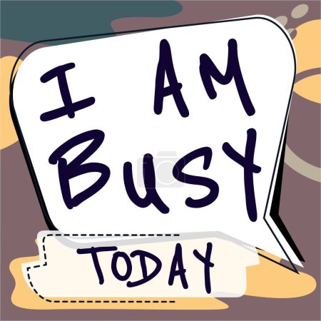 Téléchargez les photos : Text sign showing I Am Busy, Conceptual photo To have a lot of work to do Stressed out no time for leisure - en image libre de droit