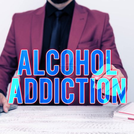 Photo for Writing displaying text Alcohol Addiction, Business showcase characterized by frequent and excessive consumption of alcoholic beverages - Royalty Free Image