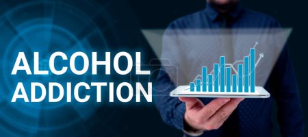 Photo for Text sign showing Alcohol Addiction, Business idea characterized by frequent and excessive consumption of alcoholic beverages - Royalty Free Image