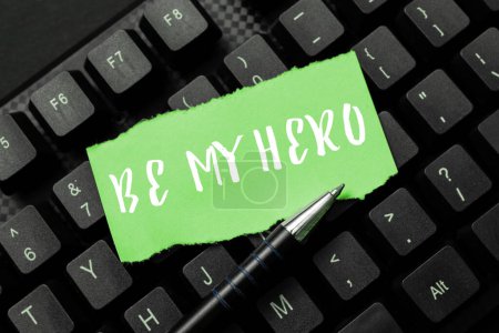 Photo for Hand writing sign Be My Hero, Business overview Request by someone to get some efforts of heroic actions for him - Royalty Free Image