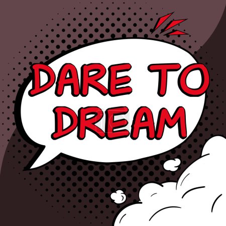 Téléchargez les photos : Text sign showing Dare To Dream, Business approach Do not be afraid of have great ambitions goals objectives - en image libre de droit