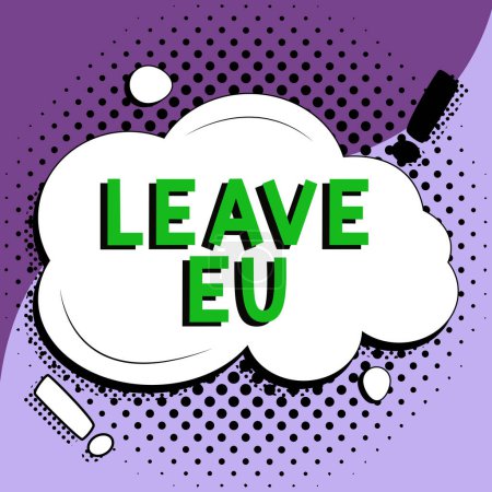 Téléchargez les photos : Sign displaying Leave Eu, Business idea An act of a person to leave a country that belongs to Europe - en image libre de droit