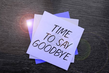 Foto de Text sign showing Time To Say Goodbye, Business approach Bidding Farewell So Long See You Till we meet again - Imagen libre de derechos