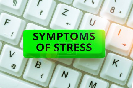 Photo for Conceptual caption Symptoms Of Stress, Word for serving as symptom or sign especially of something undesirable - Royalty Free Image