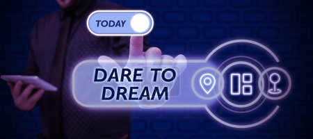 Téléchargez les photos : Sign displaying Dare To Dream, Business idea Do not be afraid of have great ambitions goals objectives - en image libre de droit