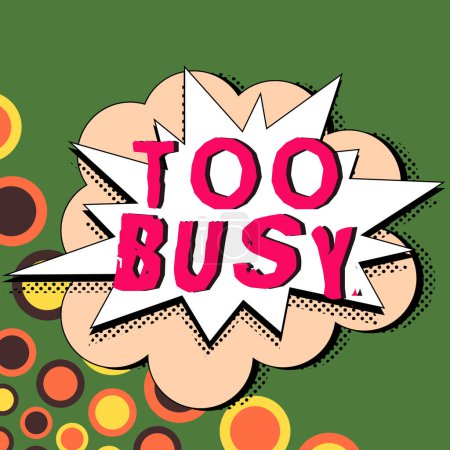 Photo for Text showing inspiration Too Busy, Concept meaning No time to relax no idle time for have so much work or things to do - Royalty Free Image