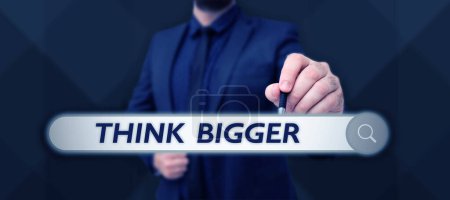 Photo for Text sign showing Think Bigger, Business showcase being able to dream and visualise what you can achieve - Royalty Free Image