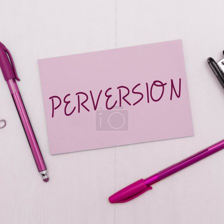 Photo for Inspiration showing sign Perversion, Conceptual photo describes one whose actions are not deemed to be socially acceptable in any way - Royalty Free Image