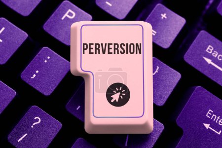 Photo for Text showing inspiration Perversion, Conceptual photo describes one whose actions are not deemed to be socially acceptable in any way - Royalty Free Image
