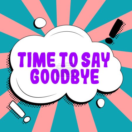 Foto de Sign displaying Time To Say Goodbye, Internet Concept Bidding Farewell So Long See You Till we meet again - Imagen libre de derechos