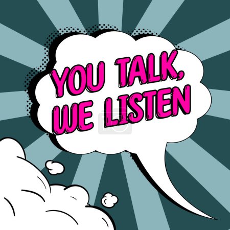 Téléchargez les photos : Text sign showing You Talk, We Listen, Word for Two Way Communication Motivational Conversation - en image libre de droit