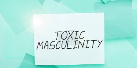 Téléchargez les photos : Writing displaying text Toxic Masculinity, Business concept describes narrow repressive type of ideas about the male gender role - en image libre de droit