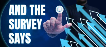 Textschild mit der Aufschrift And The Survey Says, Business approach doing poll und bring die Ergebnisse mit anderen zu diskutieren