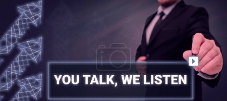 Téléchargez les photos : Sign displaying You Talk, We Listen, Business concept Two Way Communication Motivational Conversation - en image libre de droit