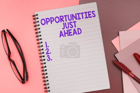 Foto de Text showing inspiration Opportunities Just Ahead, Business overview set of circumstances that makes possible to do something in short time - Imagen libre de derechos