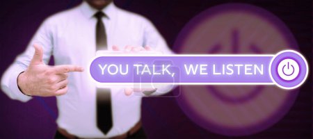 Téléchargez les photos : Text sign showing You Talk, We Listen, Business overview Two Way Communication Motivational Conversation - en image libre de droit