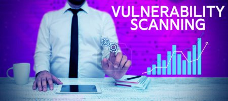Sign displaying Vulnerability Scanning, Business showcase defining identifying prioritizing vulnerabilities