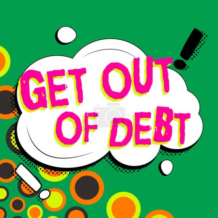Photo for Text sign showing Get Out Of Debt, Word for No prospect of being paid any more and free from debt - Royalty Free Image