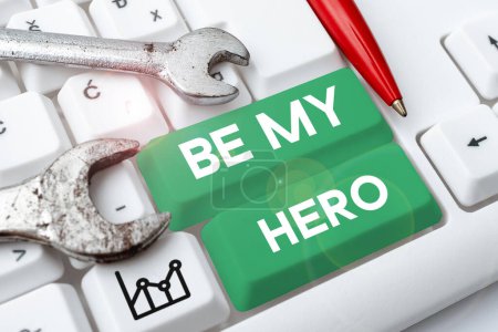 Téléchargez les photos : Affichage conceptuel Be My Hero, Photo conceptuelle Demande de quelqu'un pour obtenir quelques efforts d'actions héroïques pour lui - en image libre de droit
