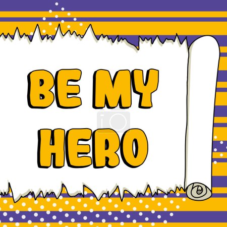Photo for Writing displaying text Be My Hero, Business overview Request by someone to get some efforts of heroic actions for him - Royalty Free Image