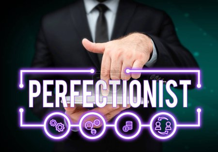 Conceptual display Perfectionist, Internet Concept Person who refuses to accept any standard short of perfection