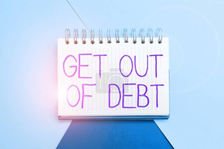 Photo for Text caption presenting Get Out Of Debt, Conceptual photo No prospect of being paid any more and free from debt - Royalty Free Image