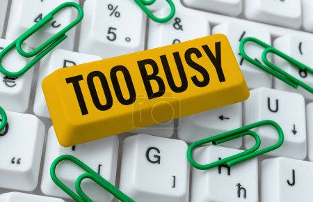 Foto de Text caption presenting Too Busy, Word for No time to relax no idle time for have so much work or things to do - Imagen libre de derechos