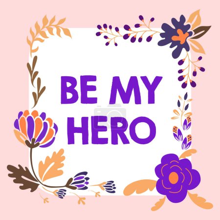 Photo for Text sign showing Be My Hero, Business idea Request by someone to get some efforts of heroic actions for him - Royalty Free Image