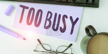 Foto de Text sign showing Too Busy, Business approach No time to relax no idle time for have so much work or things to do - Imagen libre de derechos