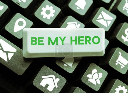 Photo for Sign displaying Be My Hero, Business idea Request by someone to get some efforts of heroic actions for him - Royalty Free Image