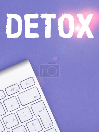 Téléchargez les photos : Text showing inspiration Detox, Word for Moment for Diet Nutrition health Addiction treatment cleanse - en image libre de droit