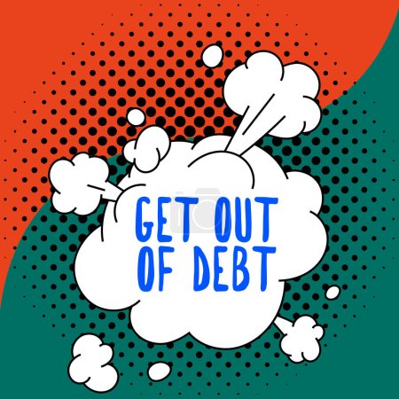 Photo for Inspiration showing sign Get Out Of Debt, Business concept No prospect of being paid any more and free from debt - Royalty Free Image