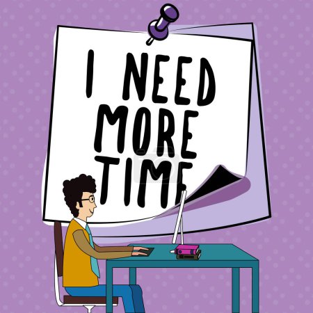 Handwriting text I Need More Time, Business concept needing extra hours to finish a job exhausted tired Poster 646416030